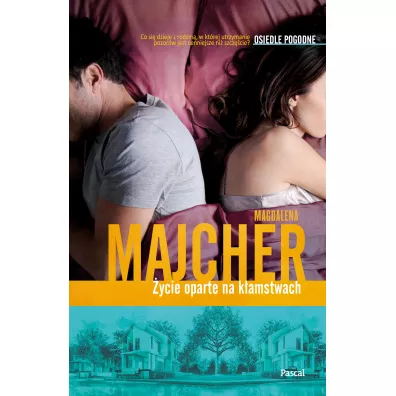 ycie oparte na kamstwach. Osiedle Pogodne. Tom 2 - Magdalena Majcher