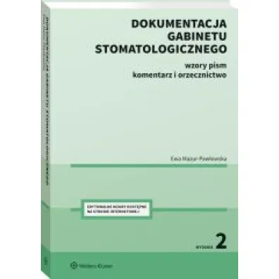 Dokumentacja gabinetu stomatologicznego. Wzory pism, komentarz i orzecznictwo
