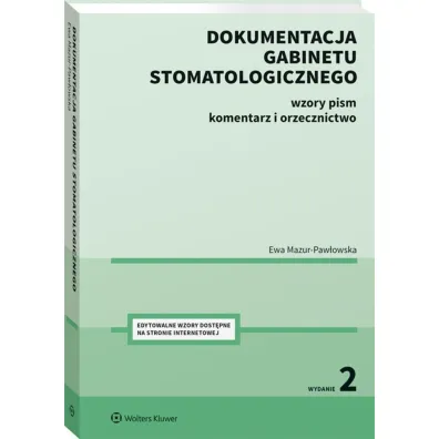 Dokumentacja gabinetu stomatologicznego. Wzory pism, komentarz i orzecznictwo