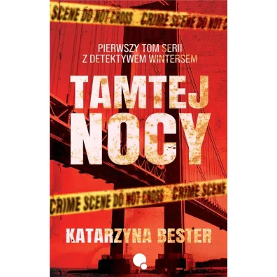 Tamtej nocy. Seria z detektywem Wintersem. Tom 1 - Katarzyna  Bester