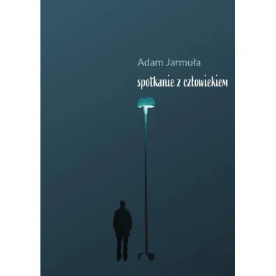 Spotkanie z Cz�owiekim - Adam Jarmula