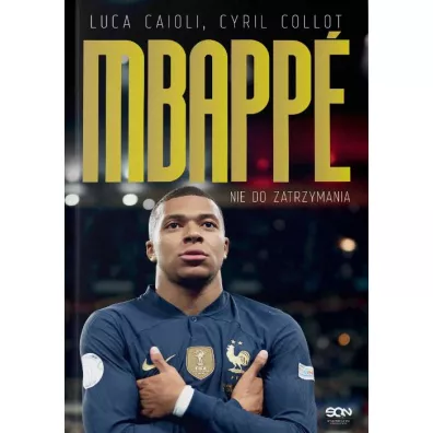 Kylian Mbappe. Nie do zatrzymania - Luca Caioli, Cyril Collot