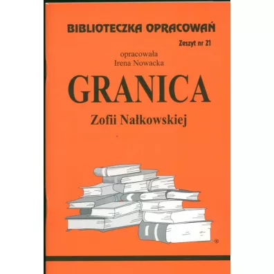 Granica. Biblioteczka opracowa�. Zeszyt nr 21 - Irena Nowacka