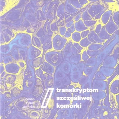 Transkryptom szcz�liwej kom�rki - Joanna Paula  Okli�ska