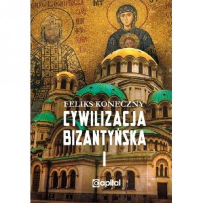 Cywilizacja bizantyska Tom 1