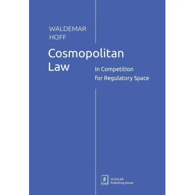 Cosmopolitan Law. In Competition for Regulatory Sp - Waldemar Hoff