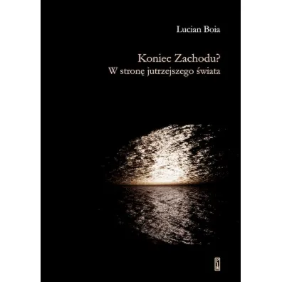 Koniec Zachodu? W stron� jutrzejszego �wiata - Lucian Boia