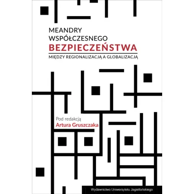 Meandry wsp�czesnego bezpiecze�stwa - Artur Gruszczak