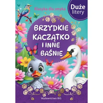 Brzydkie kacz�tko i inne ba�nie (DU�E LITERY). Klasyka dla smyka