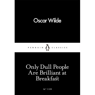 Only Dull People Are Brilliant at Breakfast wer. angielska - Oscar Wilde