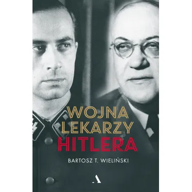 Wojna lekarzy Hitlera - Bartosz T. Wieli�ski