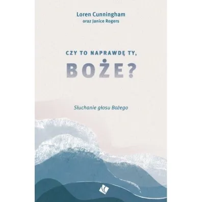 Czy to naprawd� Ty, Bo�e? - Loren Cunningham