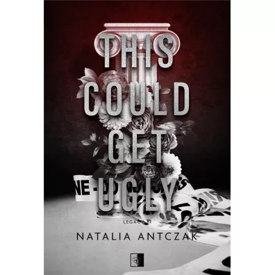 This Could Get Ugly. Legacy. Tom 1 - Natalia Antczak