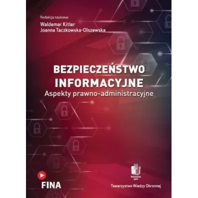 Bezpiecze�stwo informacyjne. Aspekty prawno-administracyjne - Joanna Taczkowska-Olszewska, Waldemar Kitler