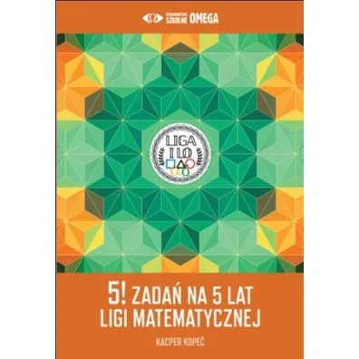 5! zada� na 5 lat Ligi Matematycznej - Kacper  Kope�