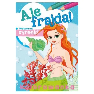 Malowanka A4 Ale frajda  Wykoloruj syrenki SKRZAT 157686 SK