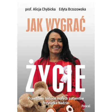 Jak wygra� �ycie. Prawdziwe historie pacjent�w przyl�dka nadziei - Alicja Chybicka, Edyta  Brzozowska