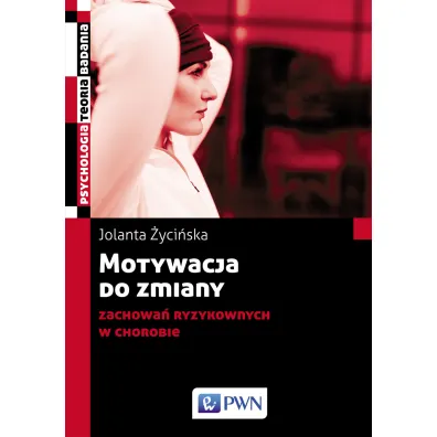 Motywacja do zmiany zachowa� ryzykownych w chorobie - Jolanta �yci�ska