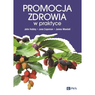 Promocja zdrowia w praktyce - James Woodall, Magdalena  Woynarowska, John Hubley, June Copeman