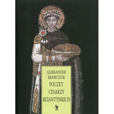 Poczet cesarzy bizantyjskich - Aleksander Krawczuk