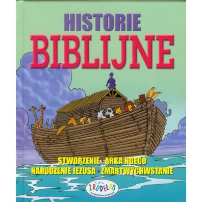 Historie biblijne. Stworzenie. Arka Noego. Narodzenie Jezusa. Zmartwychwstanie