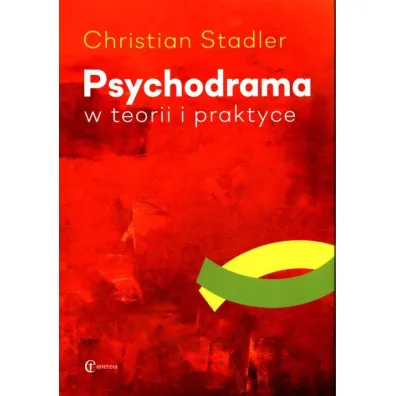Psychodrama w teorii i praktyce - Christian  Stadler