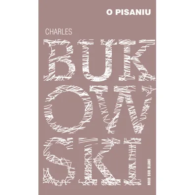 O pisaniu - Charles Bukowski