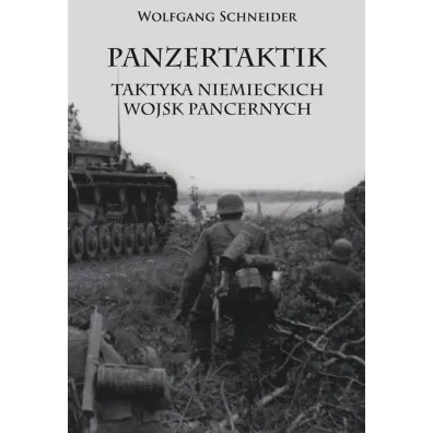 Panzertaktik: Taktyka niemieckich wojsk pancernych - Wolfgang Schneider