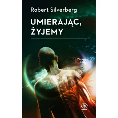 Umieraj�c, �yjemy - Robert Silverberg