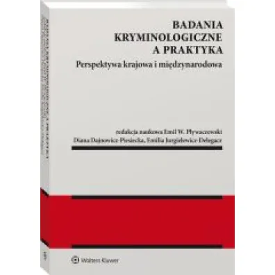 Badania kryminologiczne a praktyka Perspektywa krajowa i mi�dzynarodowa