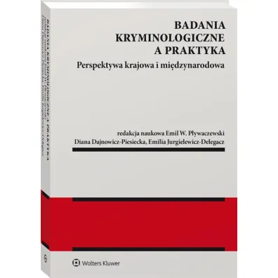 Badania kryminologiczne a praktyka Perspektywa krajowa i mi�dzynarodowa