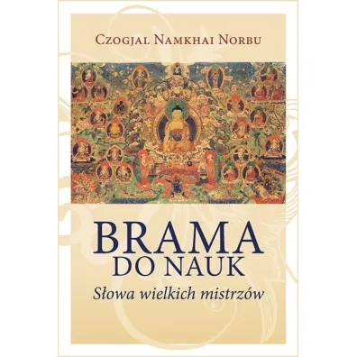 Brama do nauk. S�owa wielkich mistrz�w - Cz�gjal Namkhai Norbu