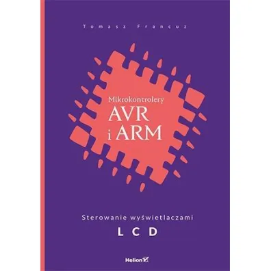 Mikrokontrolery AVR i ARM. Sterowanie wy�wietlaczami LCD * - Tomasz Francuz