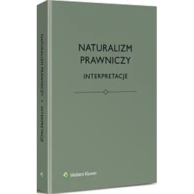 Naturalizm prawniczy. Interpretacje