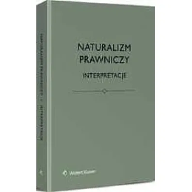 Naturalizm prawniczy. Interpretacje