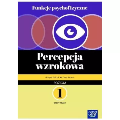 Funkcje psychofizyczne. Percepcja wzrokowa. Karty pracy. Poziom 1 - Gra�yna Walczak, Diana Aksamit