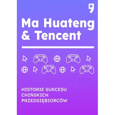 Ma Huateng & Tencent. Historie sukcesu chi�skich przedsi�biorc�w - Leng Hu