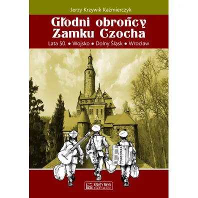 G�odni obro�cy Zamku Czocha - Jerzy Krzywik Ka�mierczyk