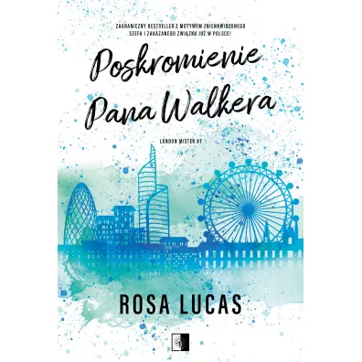 Poskromienie pana Walkera. London Mister. Tom 1 - Rosa Lucas