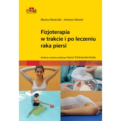 Fizjoterapia w trakcie i po leczeniu raka piersi - M Mastrullo, Maestri