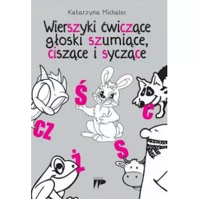 Wierszyki �wicz�ce g�oski szumi�ce, cisz�ce i sycz�ce - Katarzyna Michalec