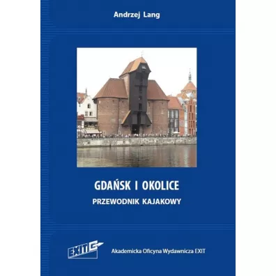 Gda�sk i okolice Przewodnik kajakowy - Andrzej  Lang