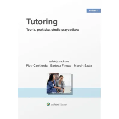 Tutoring. Teoria, praktyka, studia przypadk�w