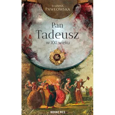 Pan Tadeusz w XXI wieku - Joanna Paw�owska