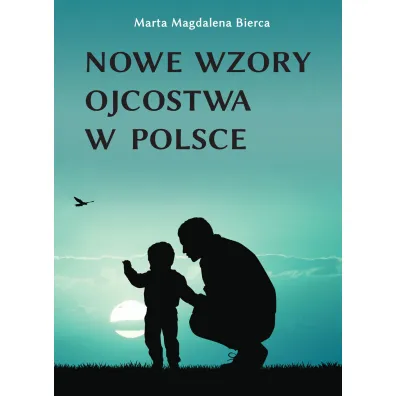 Nowe wzory ojcostwa w Polsce - Marta Magdalena  Bierca