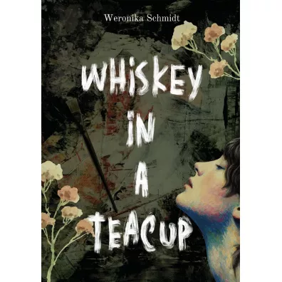 Whiskey in a teacup - Weronika Schmidt