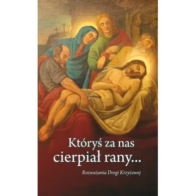 Kt�ry� za nas cierpia� rany...