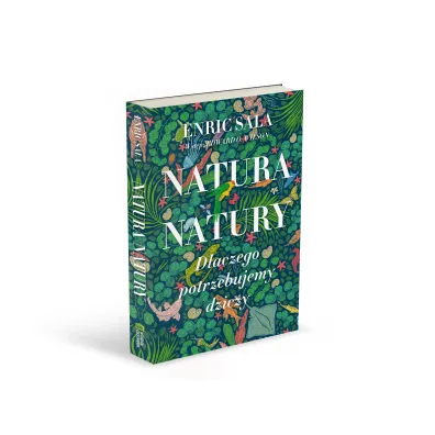 Natura natury. Dlaczego potrzebujemy dziczy