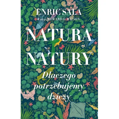 Natura natury. Dlaczego potrzebujemy dziczy