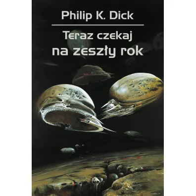 Teraz czekaj na zesz�y rok - Philip K. Dick